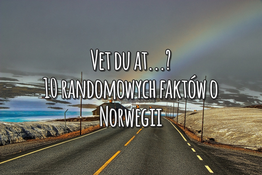 Vet du at…? 10 randomowych faktów o Norwegii